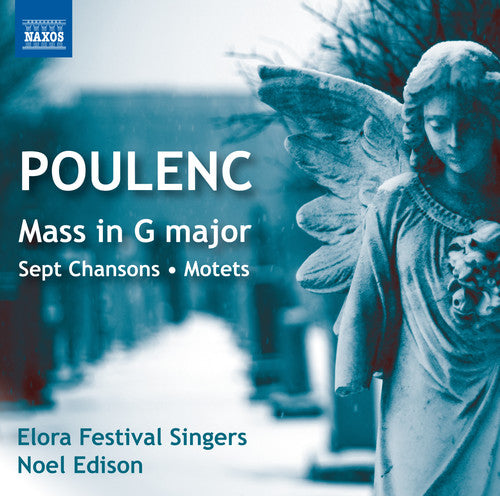 Poulenc / Elora Festival Singers / Edison: Sept Chansons / Mass in G / Motets for the Season