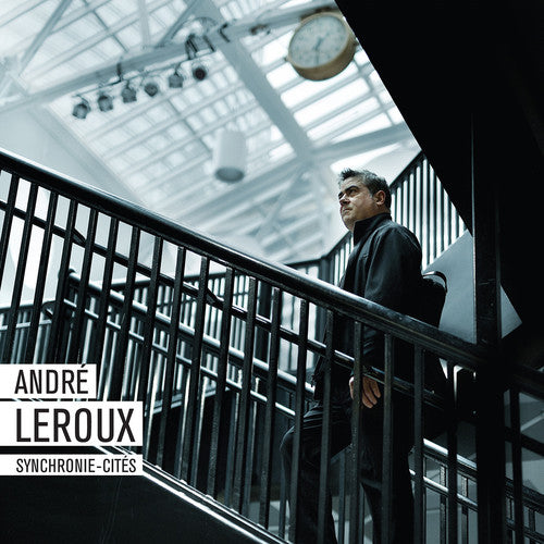 Leroux, Andre: Synchronie-Cites