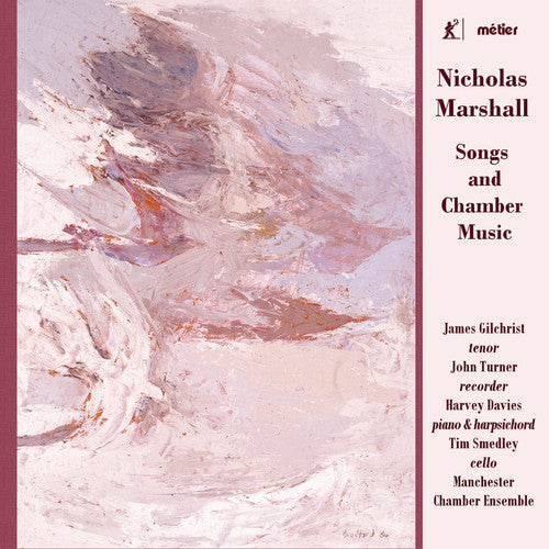 Marshall / Gilchrist / Manchester Chamber Ensemble: Songs & Chamber Music