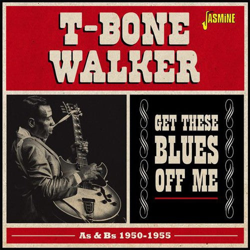 Walker, T-Bone: Get These Blues Off Me-As & BS 1950-55