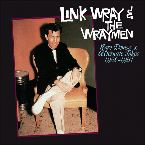 Wray, Link & the Wraymen: Rare Demos and Alternate Takes 1958-1961