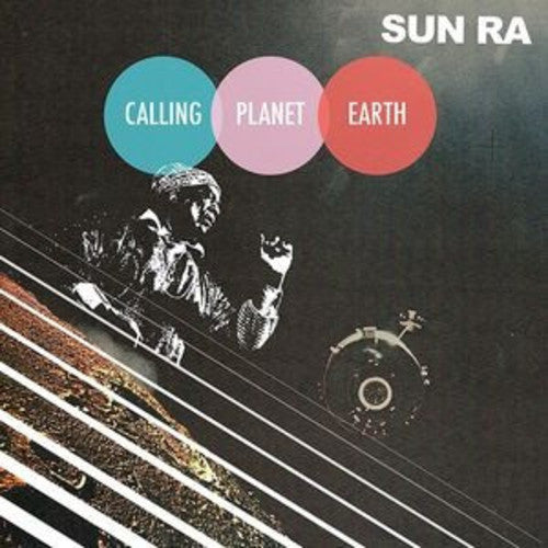 Sun Ra: Calling Planet Earth