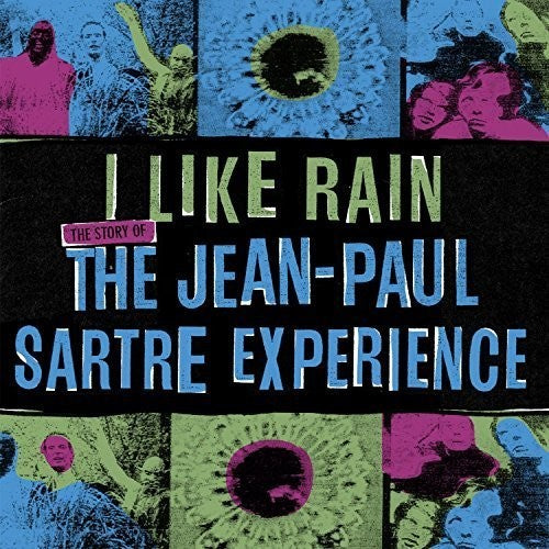 Jean-Paul Sartre Experience: I Like Rain: Story of the Jean-Paul Sartre Exp.