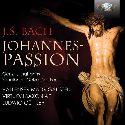 Bach, J.S. / Hallenser Madrigalisten / Virtuosi Sax: St. John Passion