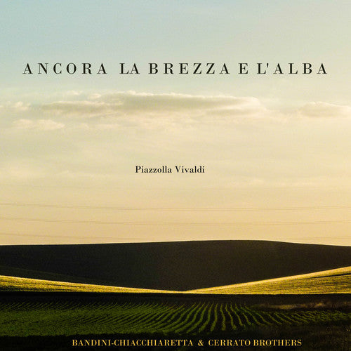 Vivaldi / Bandini / Chicchiareta / Cerrato Brother: Ancora la Brezza E L'alba