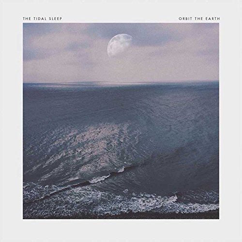 Tidal Sleep / Orbit the Earth: Tidal Sleep / Orbit the Earth