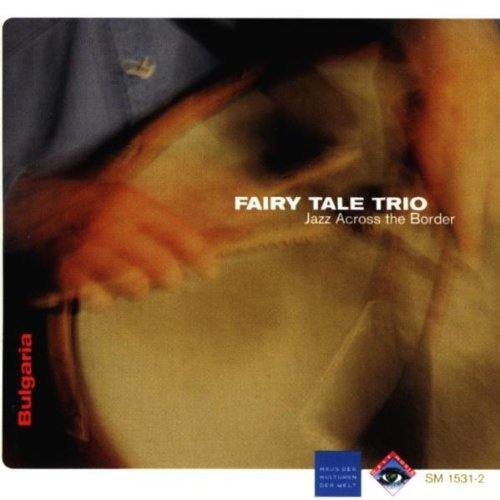 Jazz Across the Border: Fairy Tale Trio