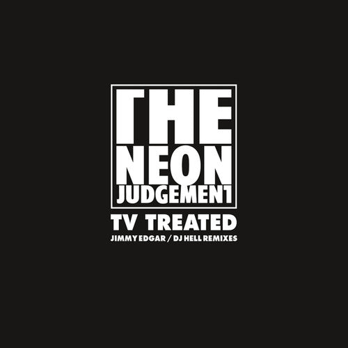 Neon Judgement: TV Treated (Jimmy Edgar / DJ Hell Remixes)