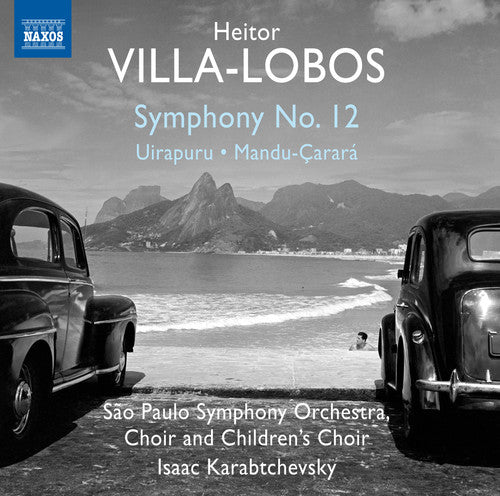 Villa-Lobos / Sao Paulo Symphony Choir & Children: Symphony No. 12 - Uirapuru - Mandu-Carara