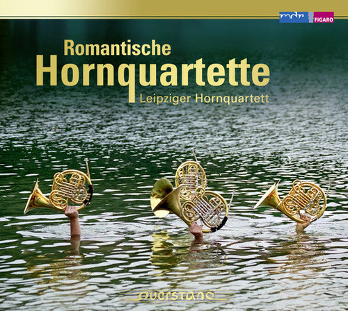 Leipzig Horn Quartet: Romantic French Horn Quartets