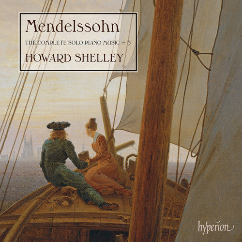 Mendelssohn, F. / Shelley, Howard: Complete Solo Piano Music Vol.3