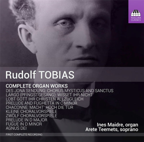 Tobias / Maidre / Teemets: Complete Organ Works