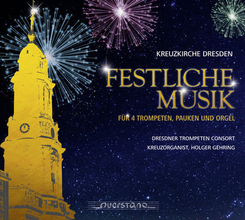 Kreuzkirche Dresden: Festive Music for Trumpets Timpani & Organ