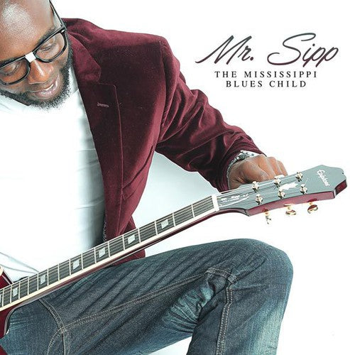 Mr Sipp: Mississippi Blues Child