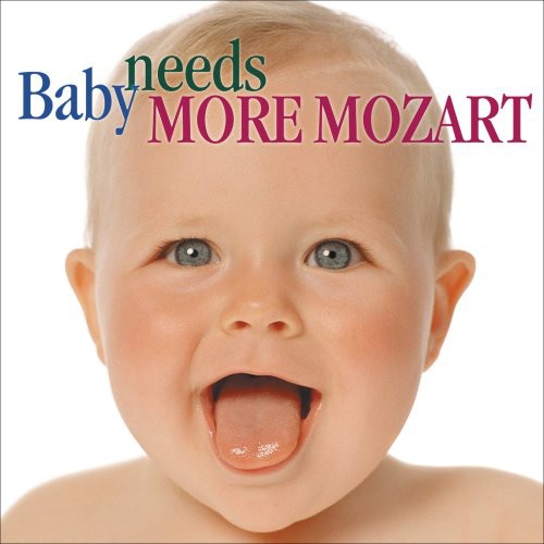 Baby Needs More Mozart / Various: Baby Needs More Mozart / Various