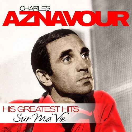 Aznavour, Charles: Sur Ma Vie - Greatest Hits