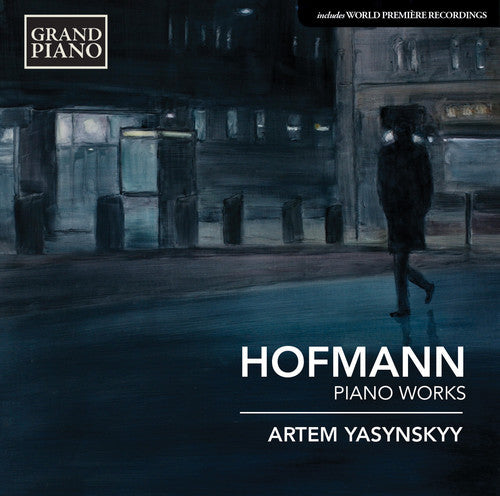 Hofmann / Yasynskyy, Artem: Piano Works