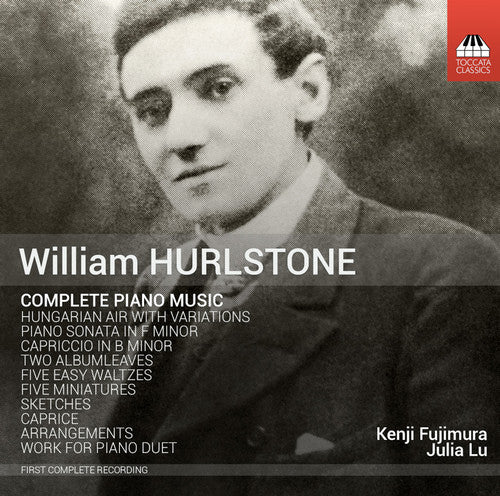 Hurlstone / Fujimura, Kenji / Lu, Julia: Complete Piano Music