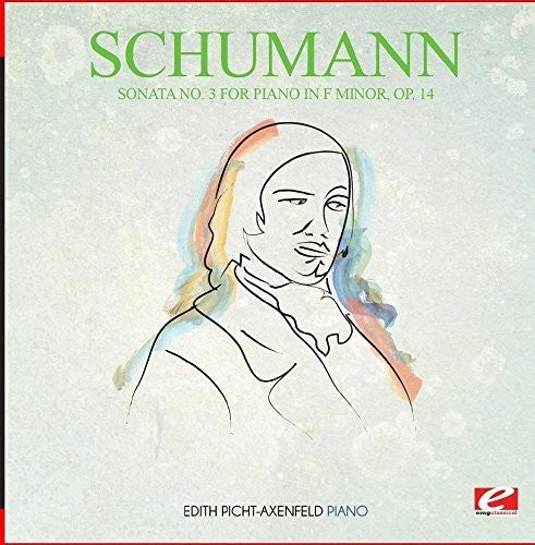 Schumann: Piano Sonata No. 3 in F Minor Op. 14