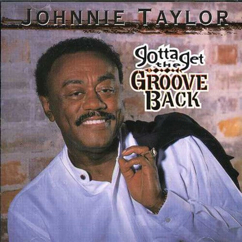 Taylor, Johnnie: Gotta Get the Groove Back