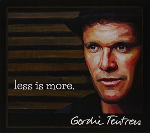 Tentrees, Gordie: Less Is More