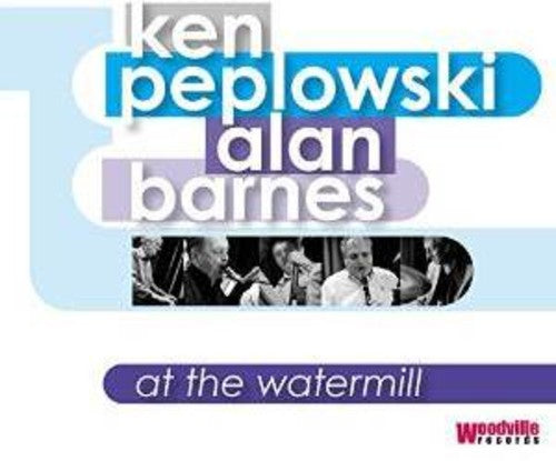 Peplowski, Ken / Barnes, Alan: At the Watermill