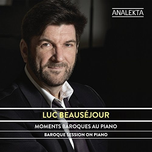 Beausejour, Luc: Baroque Session on Piano