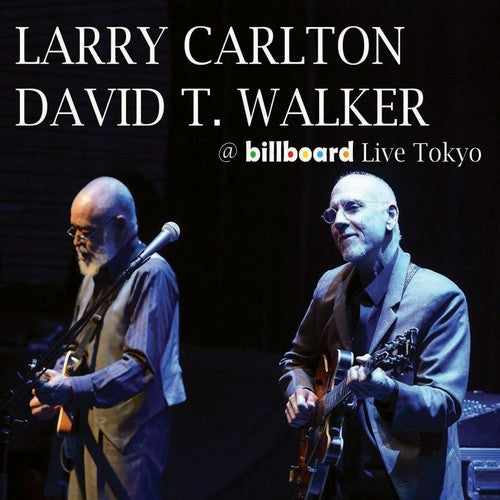 Carlton, Larry / Walker, David T: @ Billboard Live Tokyo