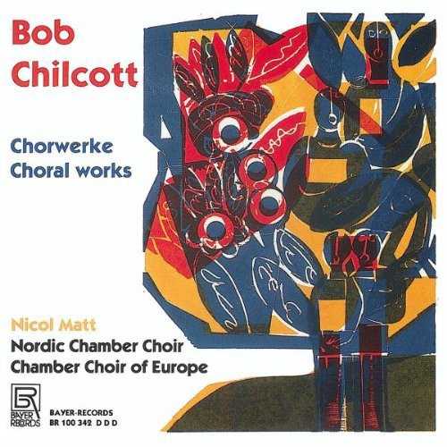 Chilcott / Matt / Nordic Chamber Choir: Choral Works