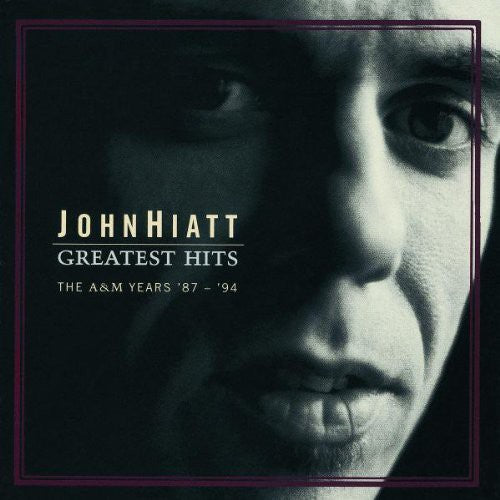 Hiatt, John: Greatest Hits: The A&M Years 87-94