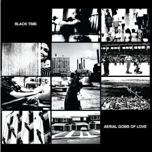 Black Time: Aerial Gobs of Love