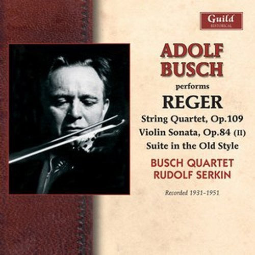 Reger / Busch, Adolf: Adolf Busch Performs Reger