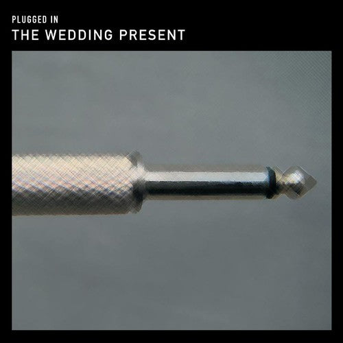 Wedding Present: Plugged in