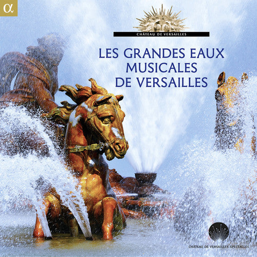 Charpentier / Le Poem Harmonique: Les Grandes Eaux Musicales de Versailles