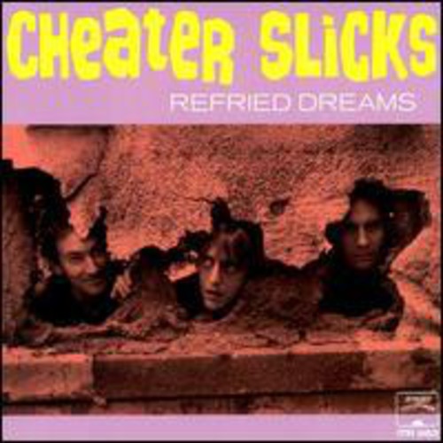 Cheater Slicks: Refried Dreams