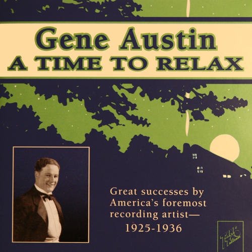 Austin, Gene: Time to Relax 1925-36