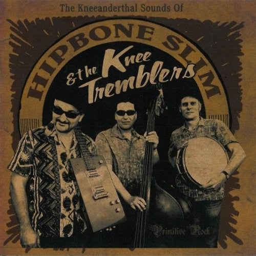 Hipbone Slim & Knee Tremblers: Kneeanderthal Sounds of