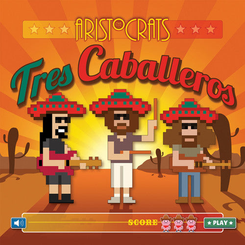 Aristocrats: Tres Caballeros