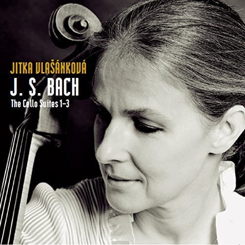 Bach, J.S. / Vlasankova, Jitka: Cello Suites Nos. 1-3