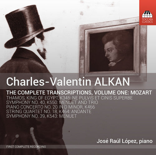 Mozart / Lopez, Jose Raul: Charles-Valentin Alkan: Complete Transcriptions 1