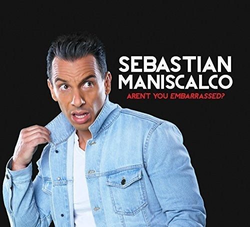 Maniscalco, Sebastian: Aren't You Embarassed?