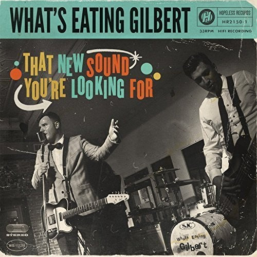 What's Eating Gilbert: That New Sound You're Looking For