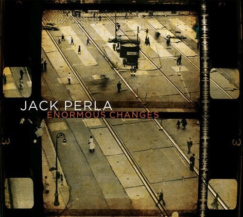 Perla, Jack: Enormous Changes