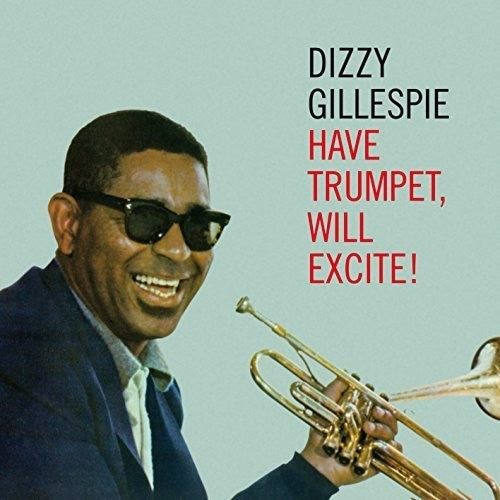 Gillespie, Dizzy: Have Trumpet Will Excite