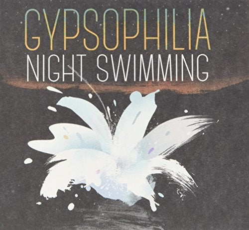 Gypsophilia: Night Swimming