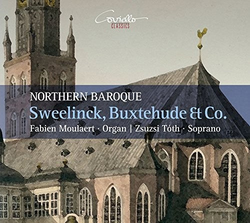 Sweelinck / Moulaert / Toth: Sweelinck Buxtehude & Co. - Northern Baroque