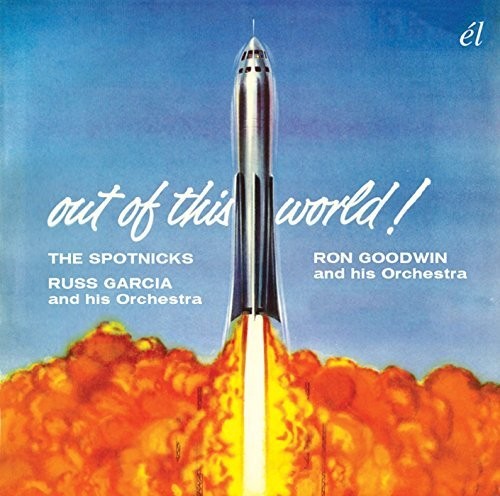 Spotnicks/Garcia, Russ & His Orchestra/Goodwin, Ron: Out of This World!