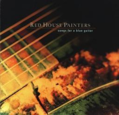 Red House Painters: Songs for a Blue Guitar