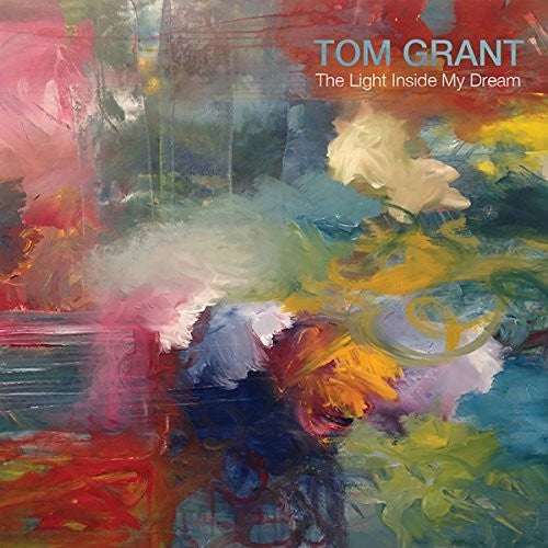 Grant, Tom: The Light Inside My Dream