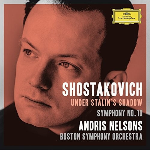 Shostakovich / Nelsons / Boston Symphony Orchestra: Under Stalin's Shadow - Symphony No 10